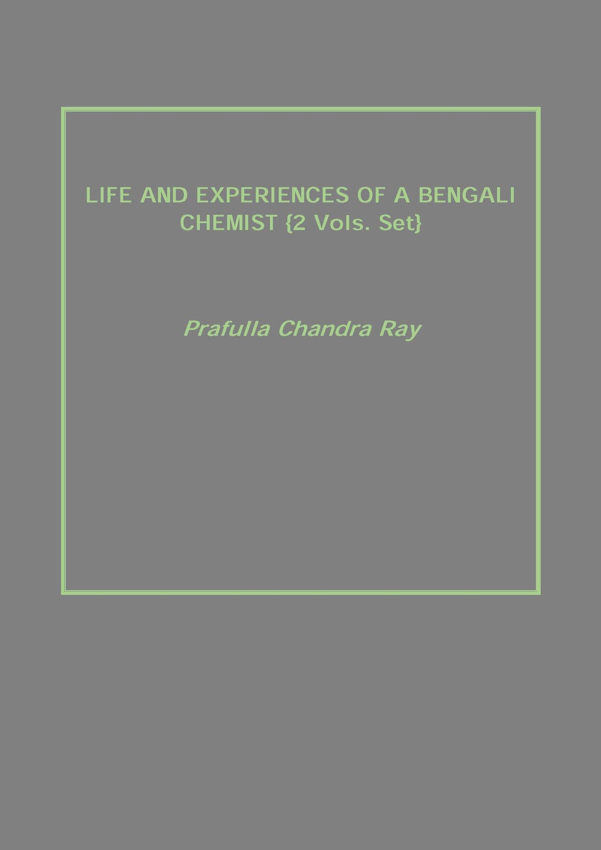 Life and Experiences of a Bengali Chemist 2 Vols. Set - Gyan Books | Grocsy