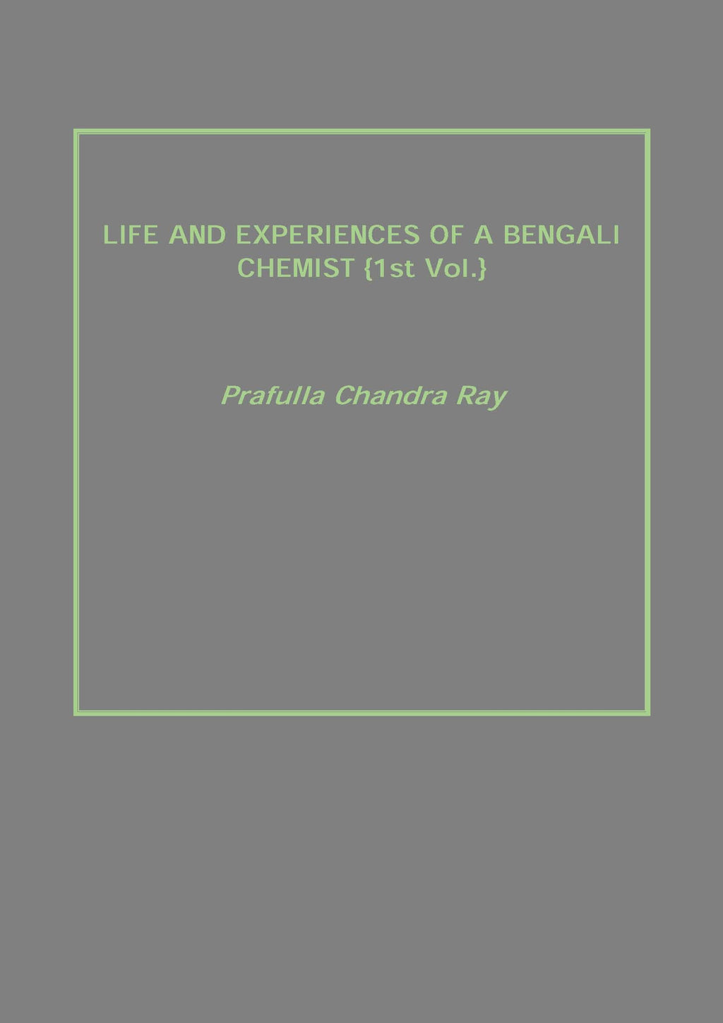 Life and Experiences of a Bengali Chemist Vol. 1st - Gyan Books | Grocsy