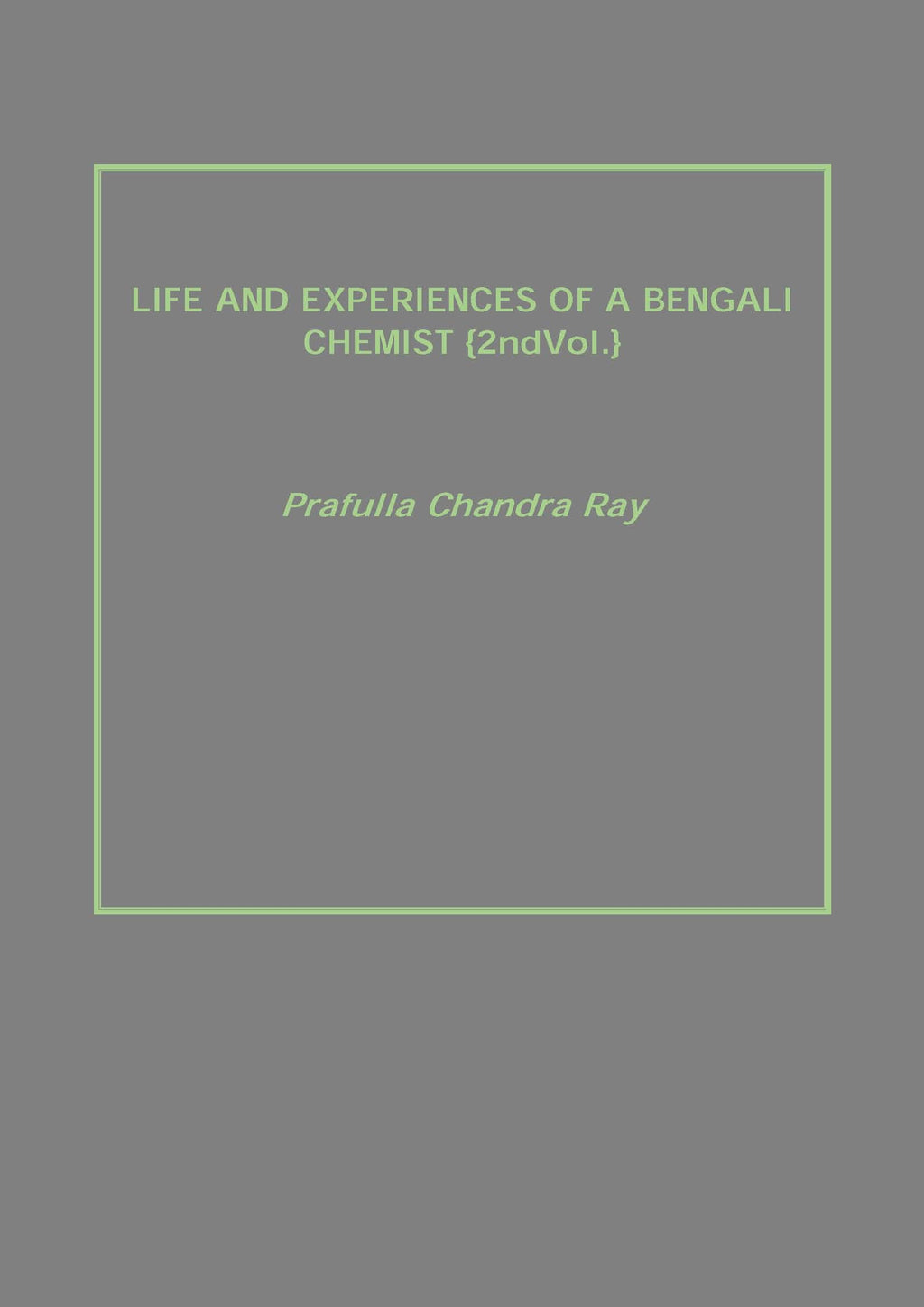 Life and Experiences of a Bengali Chemist Vol. 2nd - Gyan Books | Grocsy