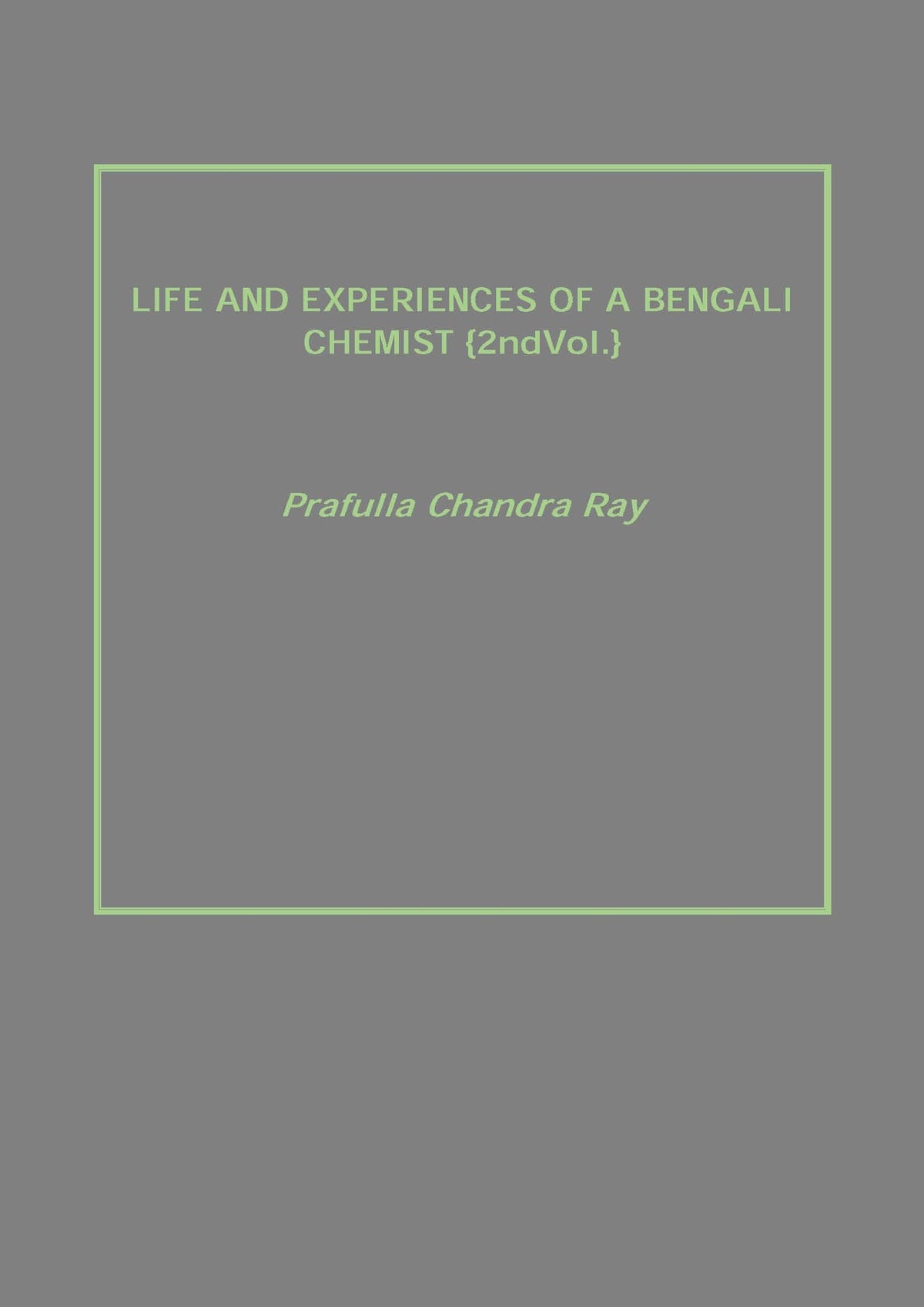 Life and Experiences of a Bengali Chemist Vol. 2nd - Gyan Books | Grocsy