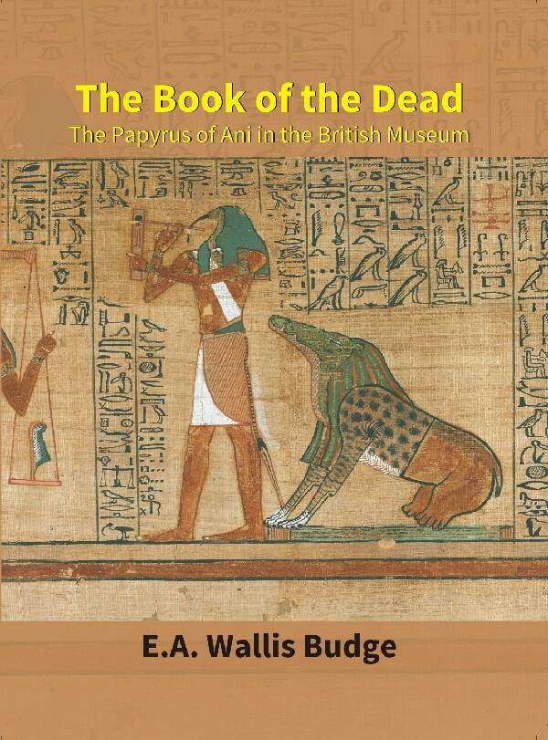 The Book of the Dead : the Papyrus of Ani in the British Museum - Gyan Books | Grocsy