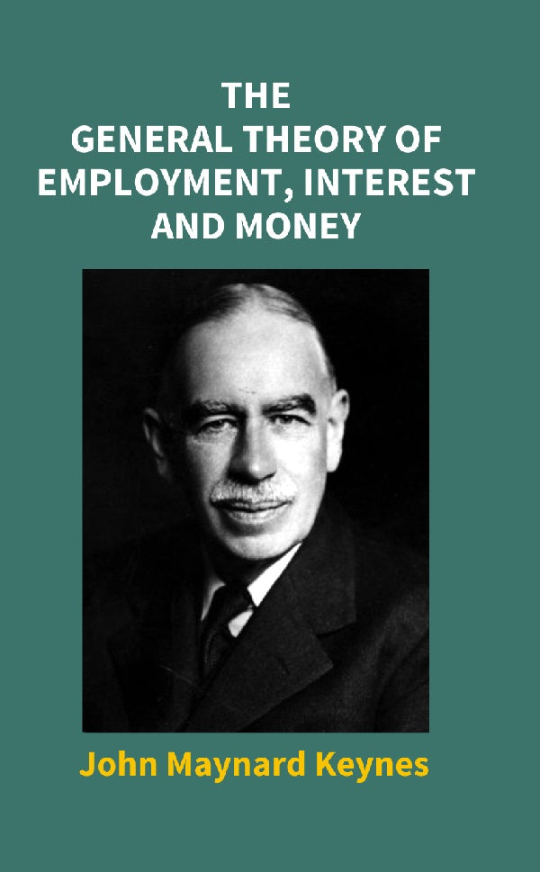 The General Theory of Employment, Interest and Money - Gyan Books | Grocsy
