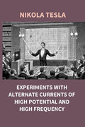 Experiments With Alternate Currents of High Potential and High Frequency - Gyan Books | Grocsy