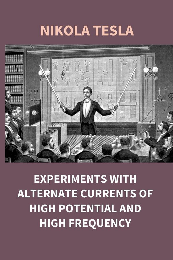 Experiments With Alternate Currents of High Potential and High Frequency - Gyan Books | Grocsy