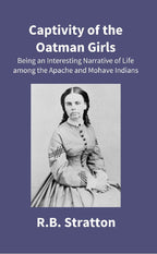 Captivity of the Oatman Girls: Being an Interesting Narrative of Life Among the Apache and Mohave Indians - Gyan Books | Grocsy