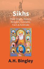 Sikhs : Their Origin, History, Religion, Customs, Fairs & Festivals - Gyan Books | Grocsy