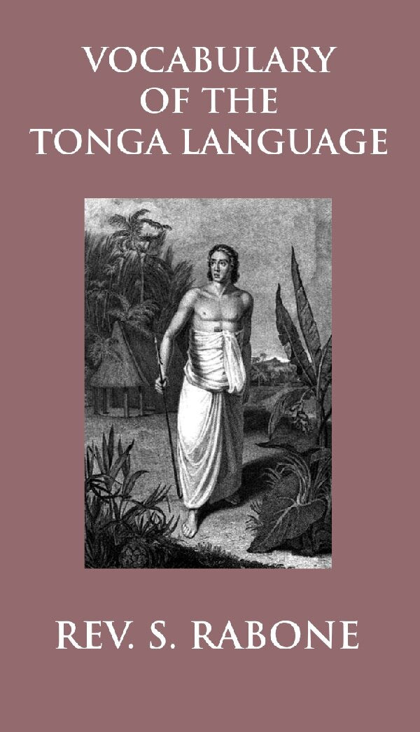 Vocabulary of the Tonga Language Arranged in Alphabetical Order: to Which Is Annexed a List of Idiomatical Phrases - Gyan Books | Grocsy