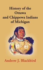 History of the Ottawa and Chippewa Indians of Michigan: a Grammar of Their Language, and Personal and Family History of the Author - Gyan Books | Grocsy