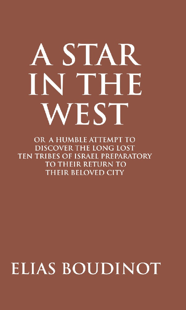 A Star In The West Or A Humble Attempt To Discover The Long Lost Ten Tribes Of Israel, Preparatory To Their - Gyan Books | Grocsy