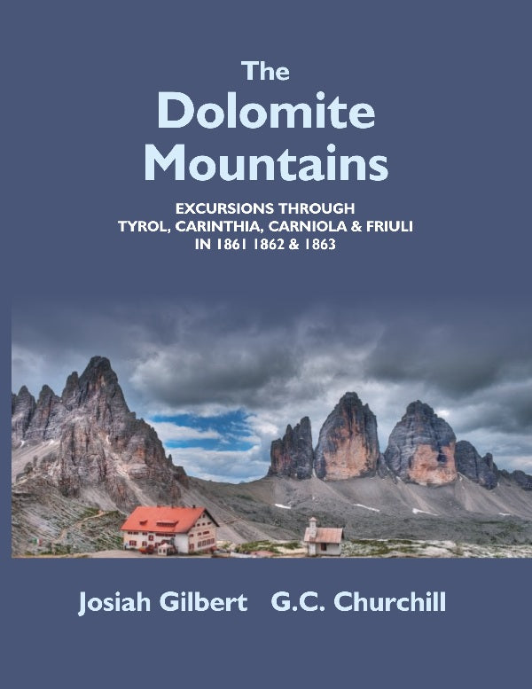 The Dolomite Mountains Excursions Through Tyrol, Carinthia, Carniola, & Friuli In , , & . 1861 1862 1863 - Gyan Books | Grocsy