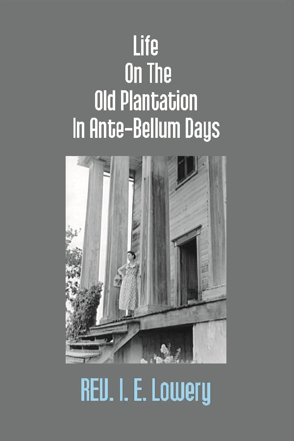 Life On the Old Plantation in Ante-Bellum Days: Or, a Story Based On Facts - Gyan Books | Grocsy