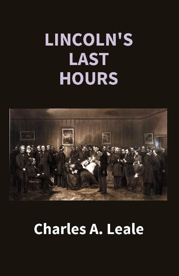 Lincoln's Last Hours - Gyan Books | Grocsy