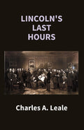Lincoln's Last Hours - Gyan Books | Grocsy