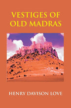 Vestiges Of Old Madras 1640-: Traced From The East India Company'S Records Preserved 1800 4 Vols. Set - Gyan Books | Grocsy