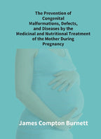 The Prevention Of Congenital Malformations, Defects, And Diseases By The Medicinal And Nutritional - Gyan Books | Grocsy