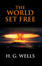 The World Set Free: a Story of Mankind - Gyan Books | Grocsy