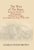 The Wars of the Rajas, Being the History of Anantapuram, Written in Telugu; in Or About the Years 1750 1810 - Gyan Books | Grocsy