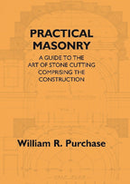 Practical Masonry: A Guide To The Art Of Stone Cutting Comprising The Construction And Working Of Stairs, - Gyan Books | Grocsy