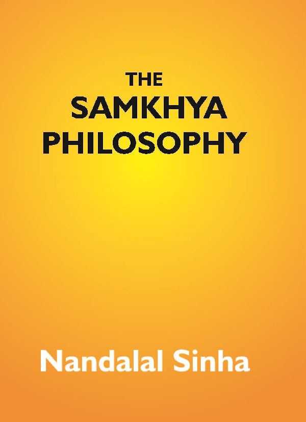 The Samkhya Philosophy: Containing Samkhya-Pravachana Sutram, With The Vritti Of Aniruddha, And The Bhasya - Gyan Books | Grocsy