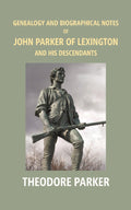 Genealogy And Biographical Notes Of John Parker Of Lexington And His Descendants: Showing His Earlier 1893 - Gyan Books | Grocsy