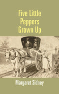 Five Little Peppers Grown Up - Gyan Books | Grocsy