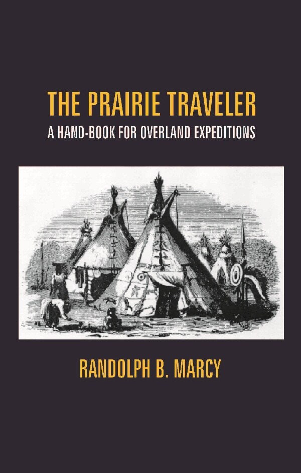 The Prairie Traveler: a Hand-Book For Overland Expeditions - Gyan Books | Grocsy