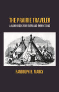 The Prairie Traveler: a Hand-Book For Overland Expeditions - Gyan Books | Grocsy