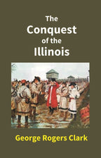 The Conquest of the Illinois - Gyan Books | Grocsy