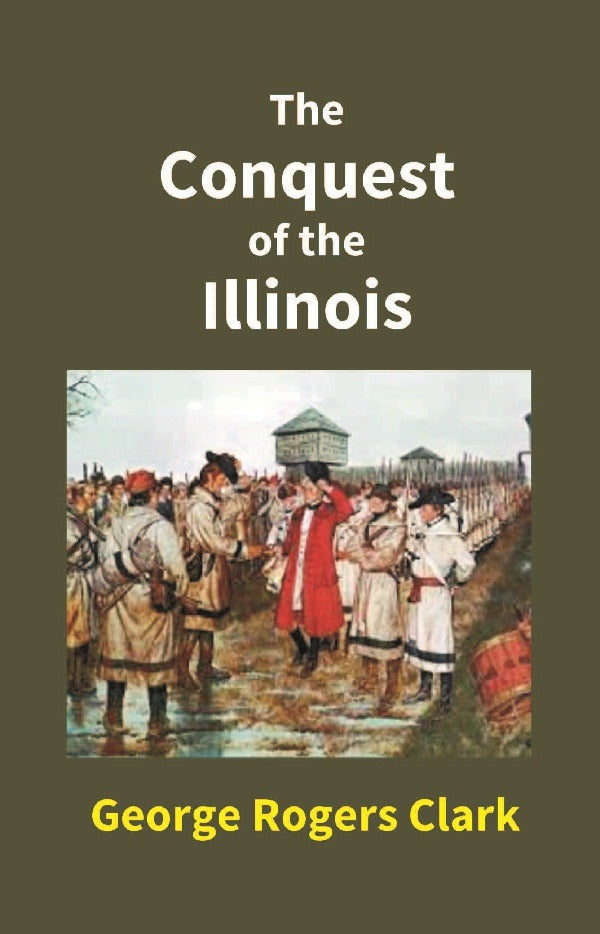 The Conquest of the Illinois - Gyan Books | Grocsy