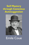 Self Mastery Through Conscious Autosuggestion - Gyan Books | Grocsy