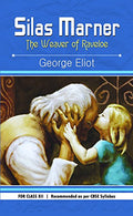 Silas Marner: The Weaver Of Raveloe Class Xii — Classic Timeless Human Relationships Novel Of George Eliot For Class 12 Cbse)-George Eliot | Grocsy