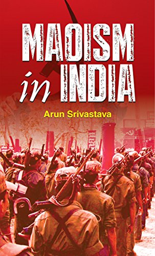 Maoism Unmasked: Naxalism And Maoism In India - Tribals Under Siege | Understanding The Rise And Impact Of The Maoist Movement-Arun Srivastava | Grocsy