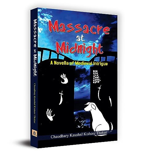 Massacre At Midnight-Chaudhary Kaushal Kishor Thakur | Grocsy