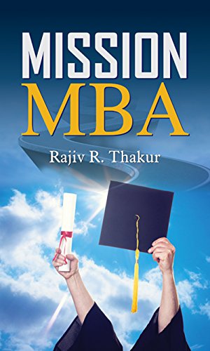 Mission Mba: Ultimate Guide To Mastering The Mba Entrance Exam (Tips To Mastering Mba Application) Useful For Mba Aspirants-Dr. Rajiv Thakur | Grocsy