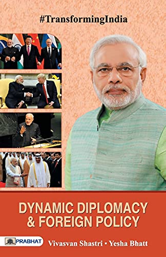 Dynamic Diplomacy & Foreign Policy: Understanding The Nuances Of IndiaS Diplomatic Relations-Vivasvan Shastri; Yesha Bhatt | Grocsy