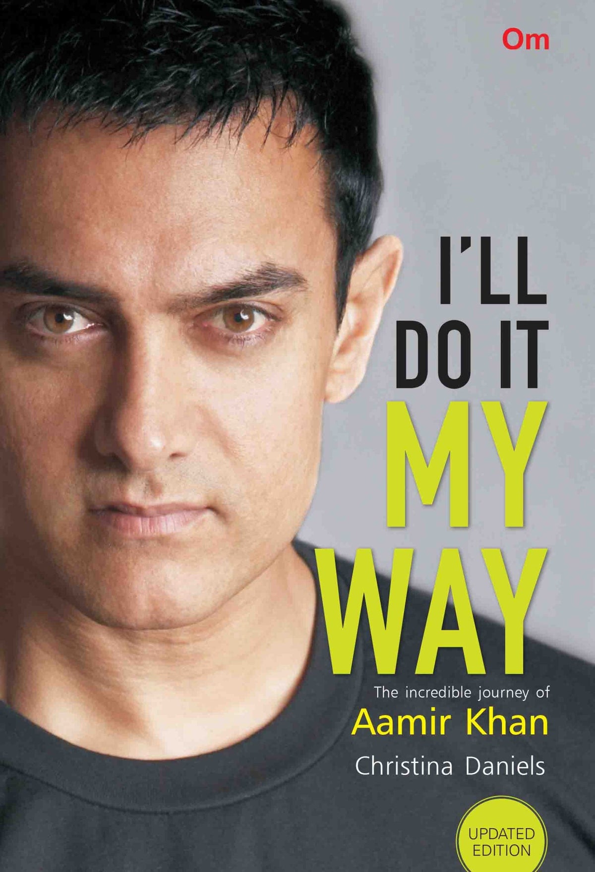 I'll do it My Way : The Incredible Journey of Aamir Khan (New Edition) by Christina Daniels - Om Books | Grocsy