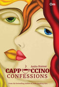 Cappuccino Confessions by Anita Kumar - Om Books | Grocsy