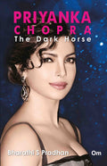 Priyanka Chopra : The Dark Horse by Bharathi S. Pradhan - Om Books | Grocsy