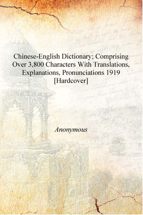Chinese-English dictionary; comprising over 3,800 characters with translations, explanations, pronunciations - Gyan Books | Grocsy