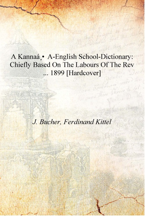A Kannaá¸a-English school-dictionary: chiefly based on the labours of the Rev .. - Gyan Books | Grocsy