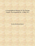 A geographical memoir of the Persian empire, accompanied by a map - Gyan Books | Grocsy