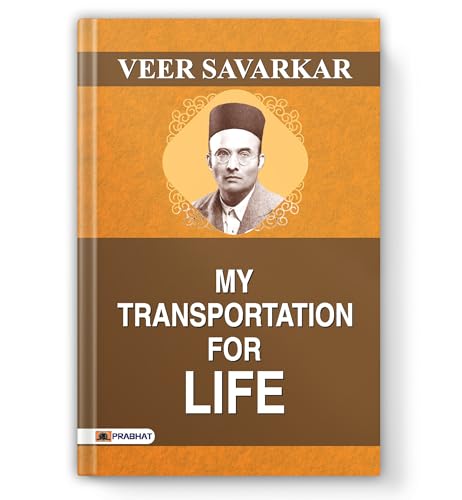 My Transportation For Life: The Memoirs Of Veer Savarkar 10 Years In Cellular Jail (Kala Pani) | Hindutva Philosophy And Indian Freedom Struggle (Historical Classics)-Veer Savarkar | Grocsy