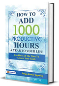 How To Add 1000 Productive Hours A Year To Your Life-Sanjay Kumar Agarwal | Grocsy