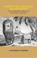 Towns of the Tamil Coast and Hinterland the Changing form and Function, 1506-1801 - Gyan Books | Grocsy