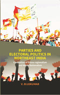 Parties and Electoral Politics in North East India: Contention of Ethno-regionalism and Hindu Nationalism - Gyan Books | Grocsy