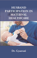 Husband Participation in Maternal Healthcare - Gyan Books | Grocsy