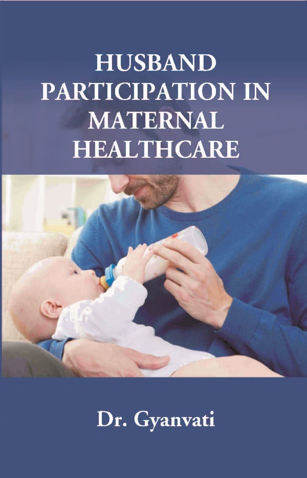 Husband Participation in Maternal Healthcare - Gyan Books | Grocsy