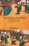 Santal Folk Dance Songs: Contextualizing Art & Culture - Gyan Books | Grocsy