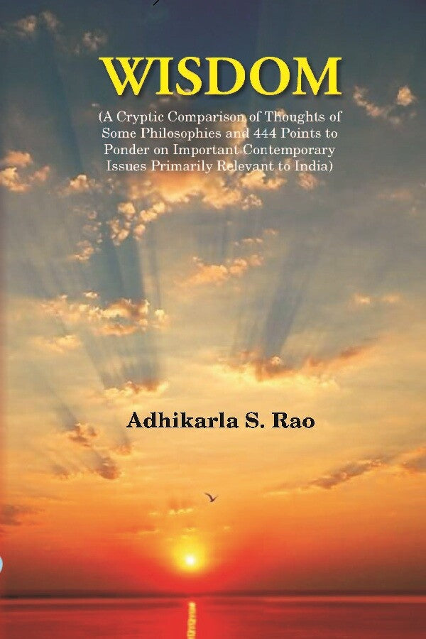 Wisdom: A Cryptic Comparison Of Thoughts Of Some Philosophies And 444 Points To Ponder On Important - Gyan Books | Grocsy