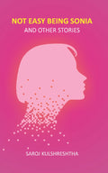 Not Easy Being Sonia and Other Stories - Gyan Books | Grocsy
